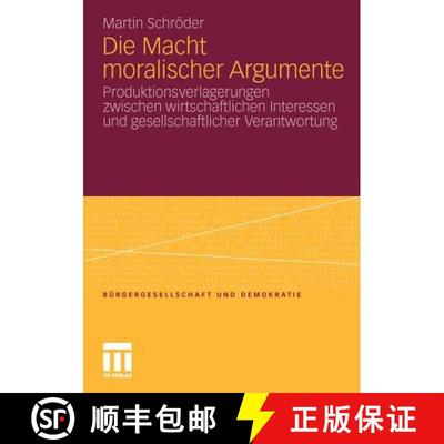 【3-4周达】Die Macht moralischer Argumente : Produktionsverlagerungen zwischen wirtschaftlichen Inter... [9783531180588]