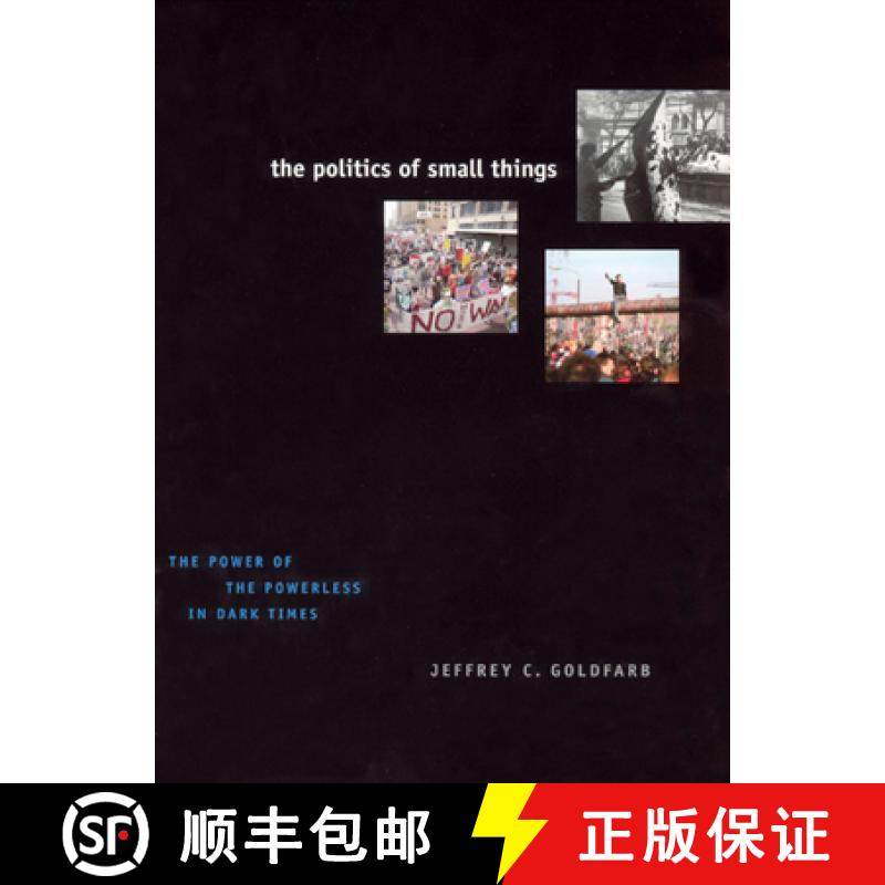 预订 The Politics of Small Things: The Power of the Powerless in Dark Times [9780226301082]
