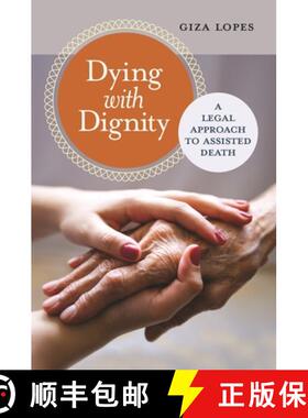 【3-4周达】Dying with Dignity: A Legal Approach to Assisted Death [9781440830976]
