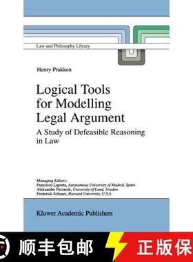 【3-4周达】Logical Tools for Modelling Legal Argument : A Study of Defeasible Reasoning in Law [9780792347767]
