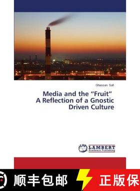 预订 Media and the Fruit A Reflection of a Gnostic Driven Culture [9783659476891]
