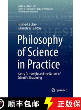 【3-4周达】Philosophy of Science in Practice : Nancy Cartwright and the Nature of Scientific Reasoning [9783319833132]