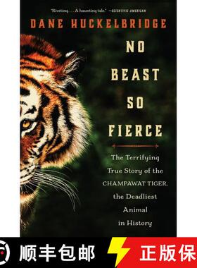 【3-4周达】No Beast So Fierce: The Terrifying True Story of the Champawat Tiger, the Deadliest Animal... [9780062678867]