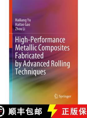 【3-4周达】High-Performance Metallic Composites Fabricated by Advanced Rolling Techniques [9789819743339]