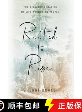 【3-4周达】Rooted to Rise: The Redwood Legacies of Life-Anchoring People [9781544532646]