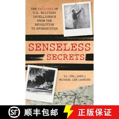 【3-4周达】Senseless Secrets : The Failures of U.S. Military Intelligence from the Revolution to Afgh... [9780811771931]
