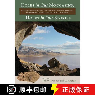 【3-4周达】精装 Holes in Our Moccasins, Holes in Our Stories – Apachean Origins and the Promontory, ... [9781647690663]
