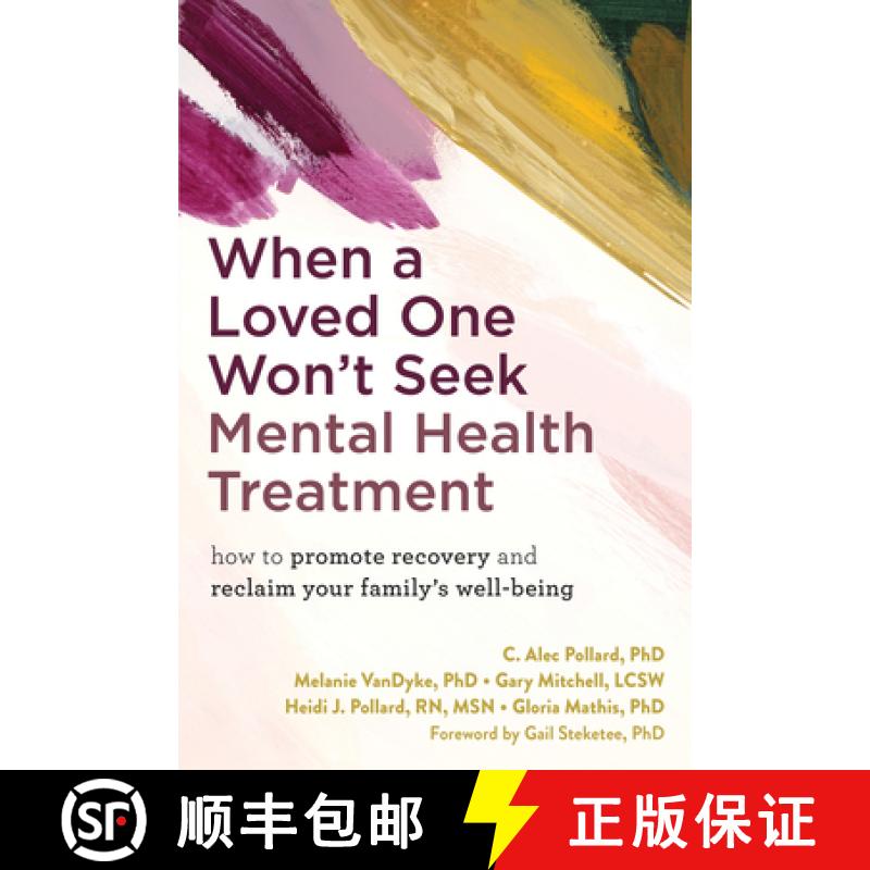 【3-4周达】When a Loved One Won't Seek Mental Health Treatment: How to Promote Recovery and Reclaim Y... [9781648483134]