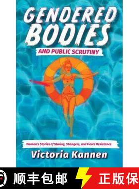 【3-4周达】Gendered Bodies and Public Scrutiny: Women's Stories of Staring, Strangers, and Fierce Res... [9780889616295]