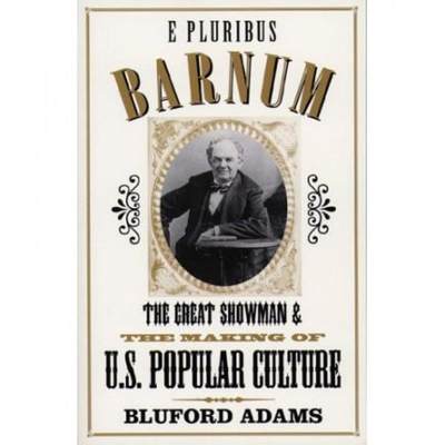 【4周达】E Pluribus Barnum: The Great Showman and the Making of U.S. Popular Culture [9780816626311]