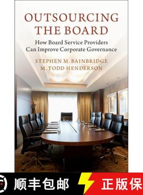 【3-4周达】Outsourcing the Board: How Board Service Providers Can Improve Corporate Governance [9781107193697]