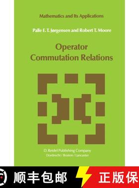【3-4周达】Operator Commutation Relations: Commutation Relations for Operators, Semigroups, and Resol... [9789027717108]