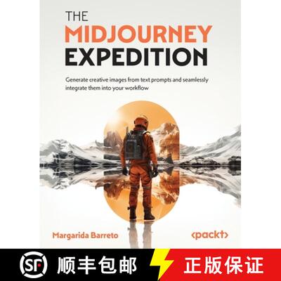 预订 The Midjourney Expedition: Generate creative images from text prompts and seamlessly integrate t... [9781835086971]