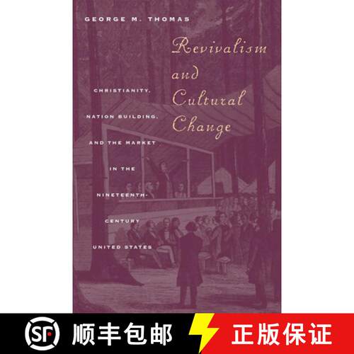 【3-4周达】Revivalism and Cultural Change – Christianity, Nation Building, and the Market in the Nin... [9780226795867]