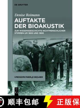 预订 Auftakte Der Bioakustik: Zur Wissensgeschichte Nichtmenschlicher Stimmen Um 1800 Und 1900 [9783110726664]