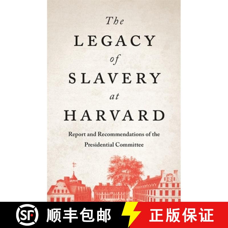 【3-4周达】The Legacy of Slavery at Harvard: Report and Recommendations of the Presidential Committee [9780674292406]
