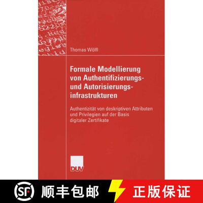 【3-4周达】Formale Modellierung von Authentifizierungs- und Autorisierungsinfrastrukturen: Authentizi... [9783835004986]