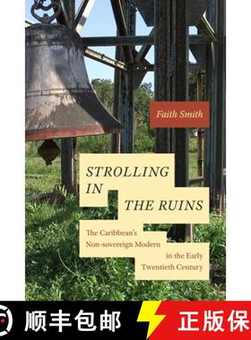 【3-4周达】Strolling in the Ruins: The Caribbean's Non-Sovereign Modern in the Early Twentieth Century [9781478017042]