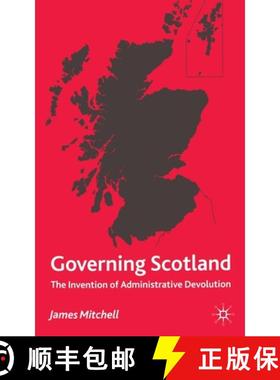 【3-4周达】Governing Scotland : The Invention of Administrative Devolution [9781349410125]