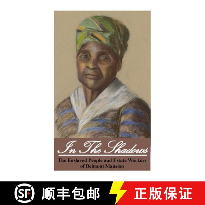 【3-4周达】In the Shadows: Enslaved People and Estate Workers of Belmont Mansion [9780692159255]
