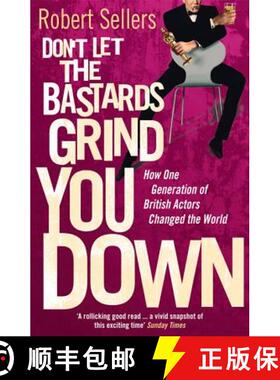 【3-4周达】Don't Let the Bastards Grind You Down : How One Generation of British Actors Changed the W... [9780099569329]