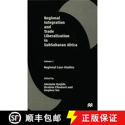 【3-4周达】Regional Integration and Trade Liberalization in SubSaharan Africa : Volume 3: Regional Ca... [9780333661062]