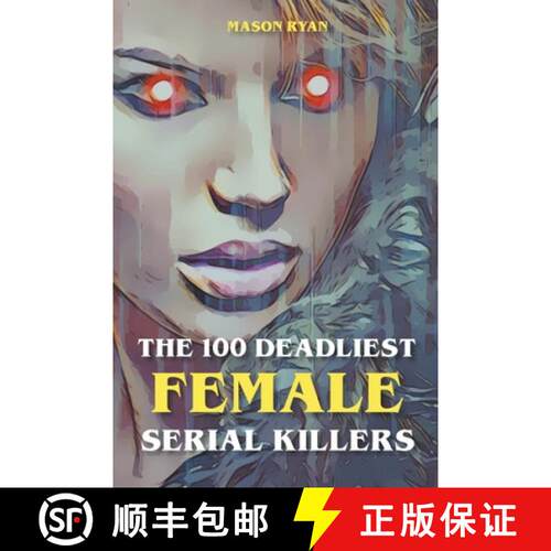 【3-4周达】The 100 Deadliest Female Serial Killers [9798201748036]