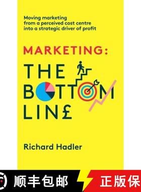 【3-4周达】Marketing. The Bottom Line: Moving marketing from a perceived cost centre into a strategic... [9781739782009]