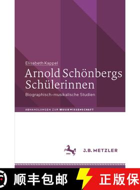 【3-4周达】Arnold Schönbergs Schülerinnen: Biographisch-musikalische Studien [9783476051431]