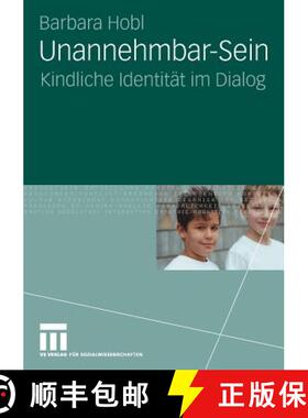 【3-4周达】Unannehmbar-Sein: Kindliche Identität Im Dialog [9783531163307]