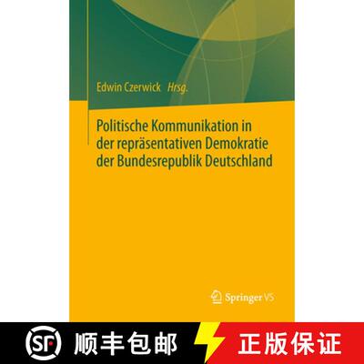 【3-4周达】Politische Kommunikation in der repräsentativen Demokratie der Bundesrepublik Deutschland... [9783658010157]