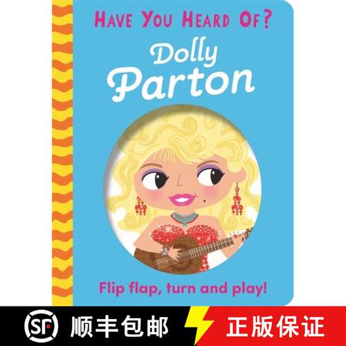 【3-4周达】Have You Heard Of?: Dolly Parton : Flip Flap, Turn and Play! [9781526383662]