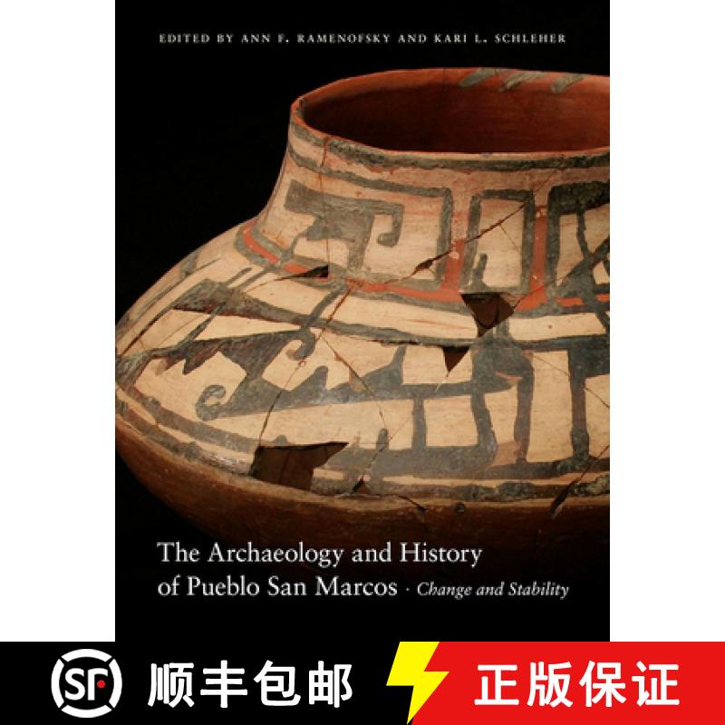 【3-4周达】The Archaeology and History of Pueblo San Marcos: Change and Stability [9780826358349]