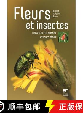 预订 Fleurs et Insectes: Découvrir 80 Plantes et Leurs Hôtes [Flowers and Insects: Discover 80 Plan... [9782603024195]