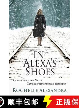预订 In Alexa's Shoes: Captured by the Nazis, can she triumph over tragedy? (A gripping WWII historic... [9781640856141]