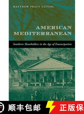【3-4周达】American Mediterranean: Southern Slaveholders in the Age of Emancipation [9780674072282]