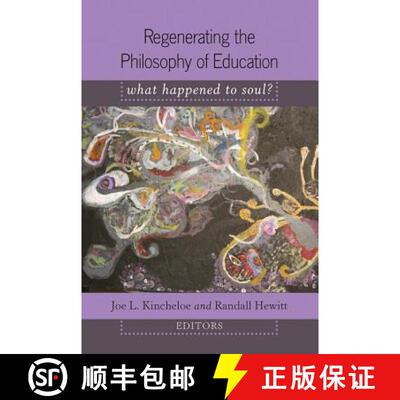 【3-4周达】精装 Regenerating the Philosophy of Education : What Happened to Soul?- Introduction by Sh... [9781433104305]