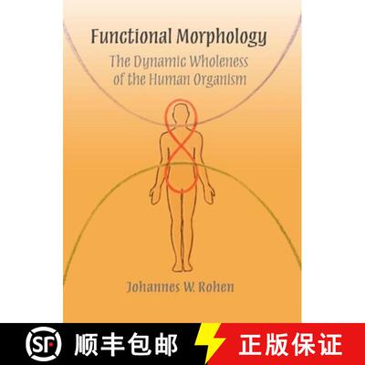 【3-4周达】精装 Functional Morphology: The Dynamic Wholeness of the Human Organism [9780932776365]