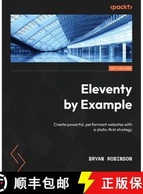 预订 Eleventy by Example: Create powerful, performant websites with a static-first strategy [9781804610497]