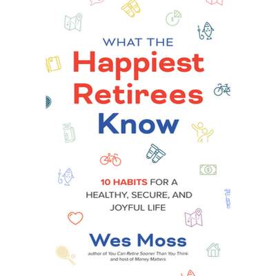 【4周达】What the Happiest Retirees Know: 10 Habits for a Healthy, Secure, and Joyful Life [9781264269266]