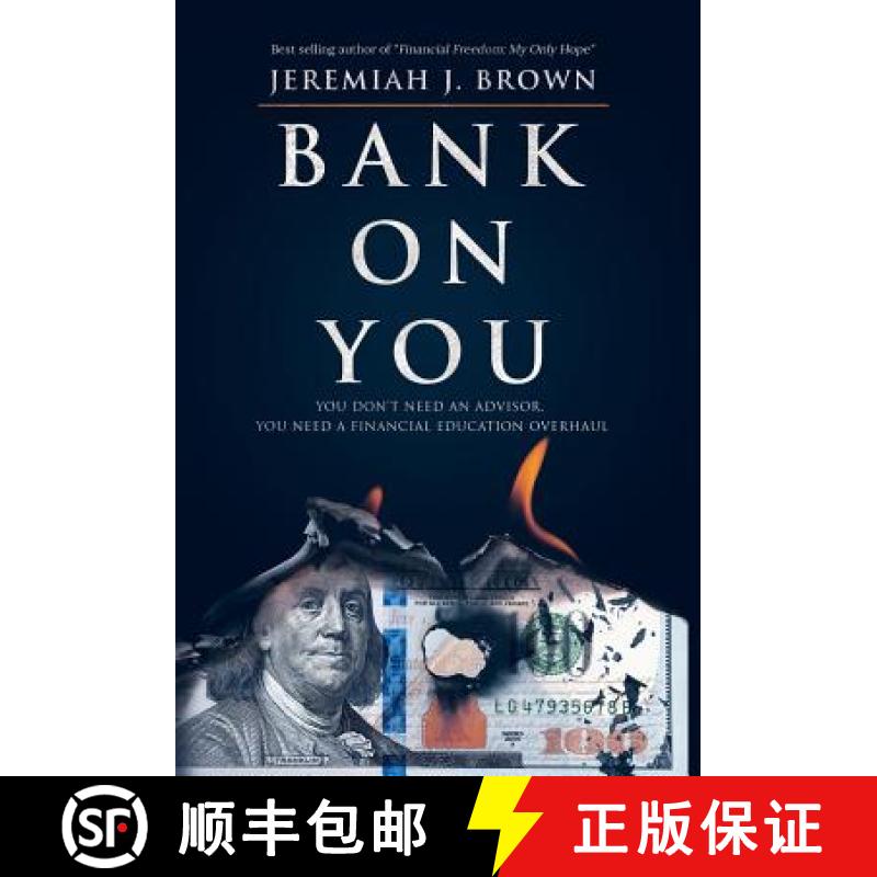 【2-3周达】Bank On You : You Don't Need An Advisor. You Need A Financial Education Overhaul. [9780692153291]