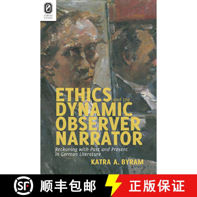 【3-4周达】Ethics and the Dynamic Observer Narrator: Reckoning with Past and Present in German Litera... [9780814252000]
