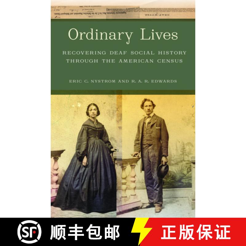 【3-4周达】Ordinary Lives: Recovering Deaf Social History Through the American Census [9781625347633]