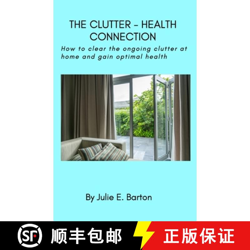 【3-4周达】The Clutter-Health Connection (print version): how to clear the ongoing clutter at home an... [9781794749214]