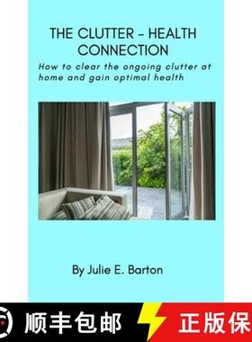 【3-4周达】The Clutter-Health Connection (print version): how to clear the ongoing clutter at home an... [9781794749214]
