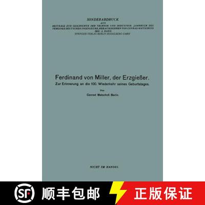 【3-4周达】Ferdinand Von Miller, Der Erzgiesser: Zur Erinnerung an Die 100. Wiederkehr Seines Geburts... [9783662237052]