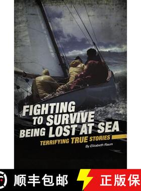 预订 Fighting to Survive Being Lost at Sea: Terrifying True Stories [9780756562328]
