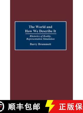预订 The World and How We Describe It: Rhetorics of Reality, Representation, Simulation [9780275980191]