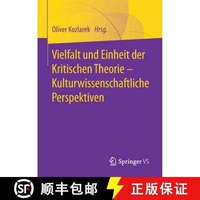 【3-4周达】Vielfalt Und Einheit Der Kritischen Theorie - Kulturwissenschaftliche Perspektiven [9783658314064]