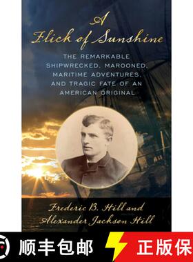 【3-4周达】A Flick of Sunshine : The Remarkable Shipwrecked, Marooned, Maritime Adventures, and Tragi... [9781493060818]